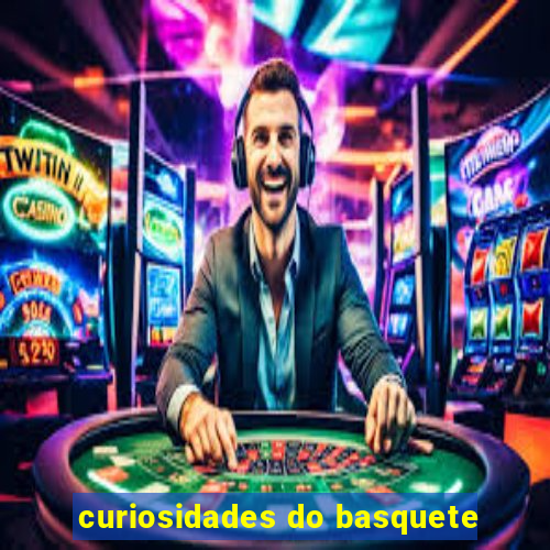 curiosidades do basquete